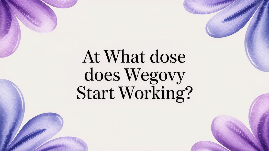 At What Dose Does Wegovy Start Working? A 2026 UK Guide