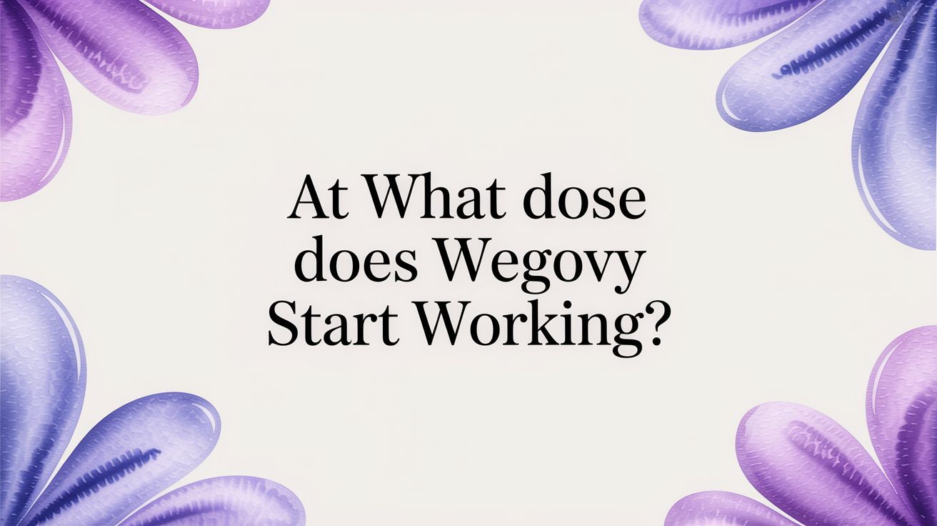 At What Dose Does Wegovy Start Working? A 2026 UK Guide