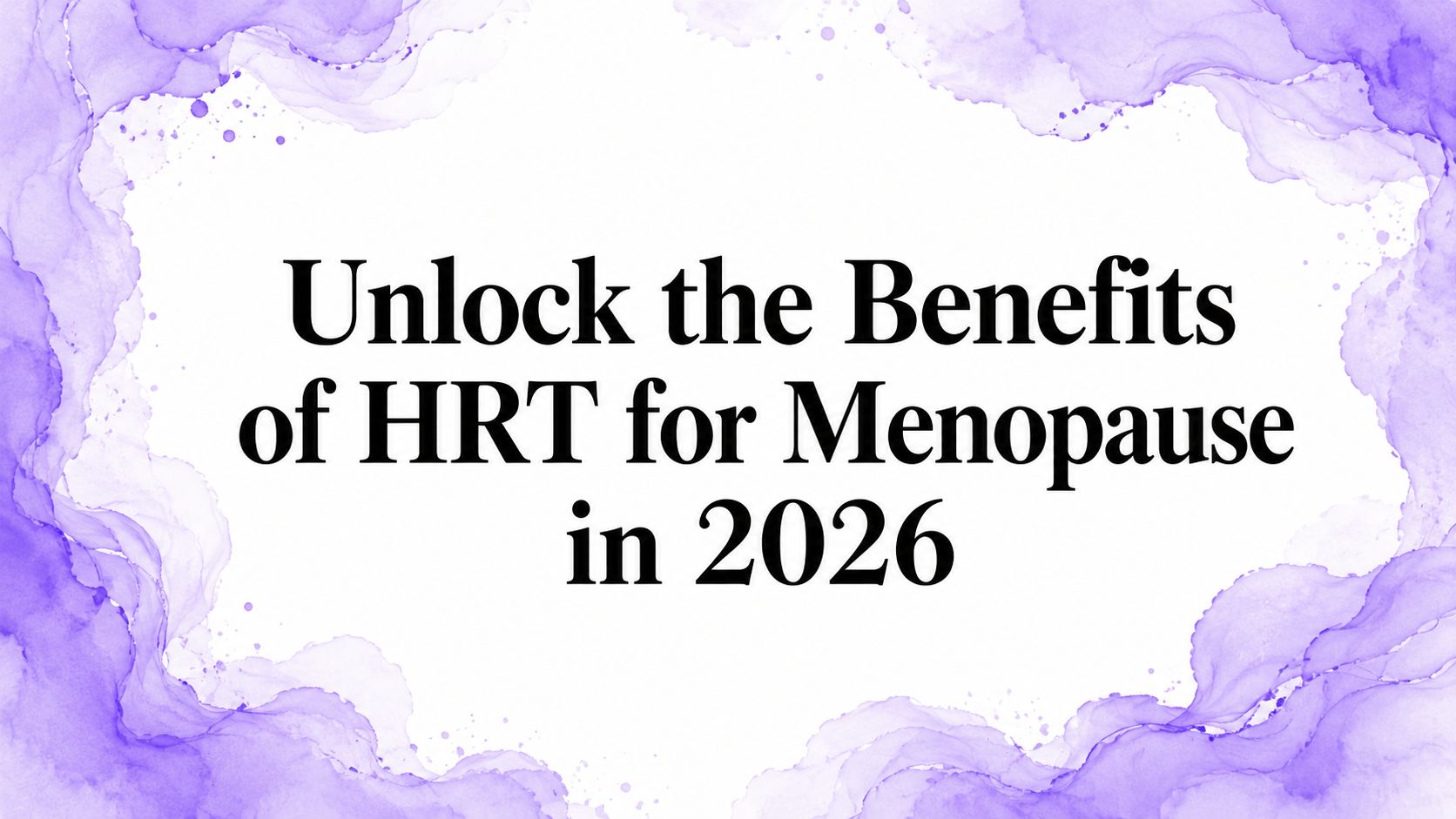 Unlock the Benefits of HRT for Menopause in 2026
