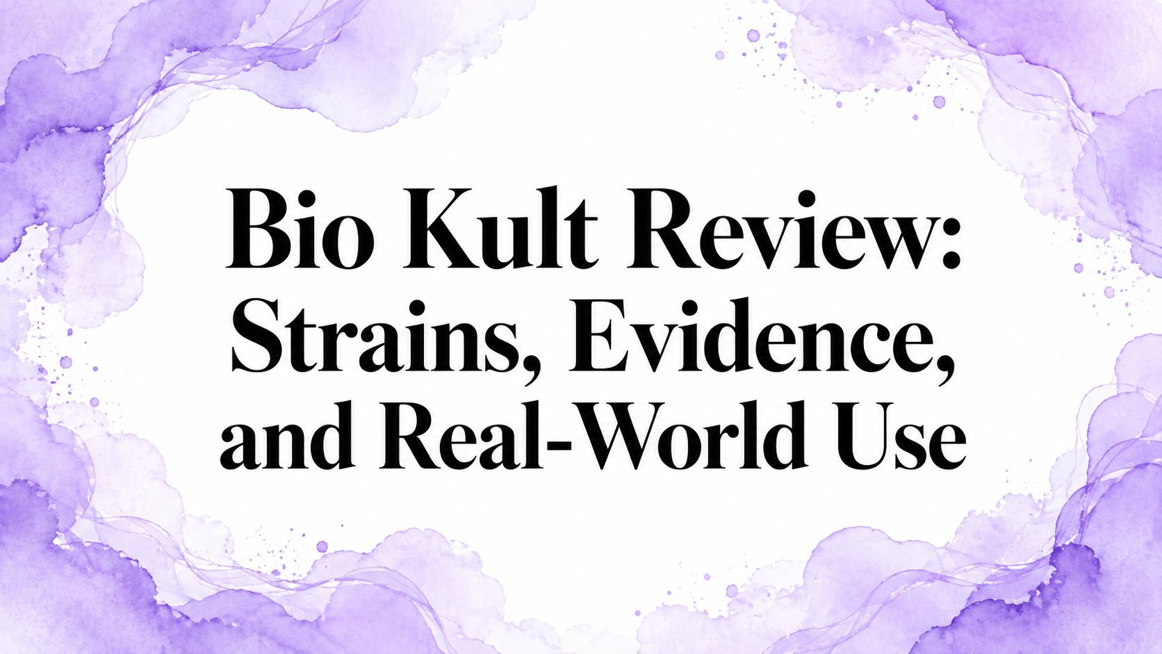 Bio Kult Review: Strains, Evidence, and Real-World Use