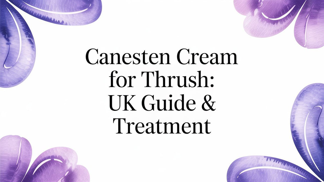 Canesten Cream for Thrush: UK Guide & Treatment