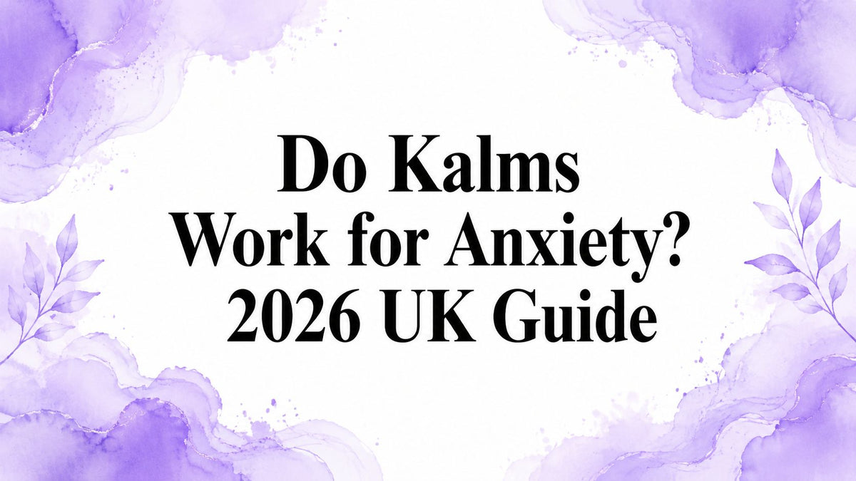 Do Kalms Work for Anxiety? 2026 UK Guide