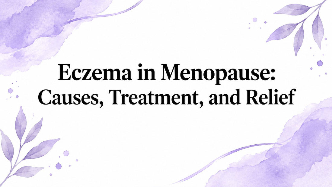 Eczema in Menopause: Causes, Treatment, and Relief