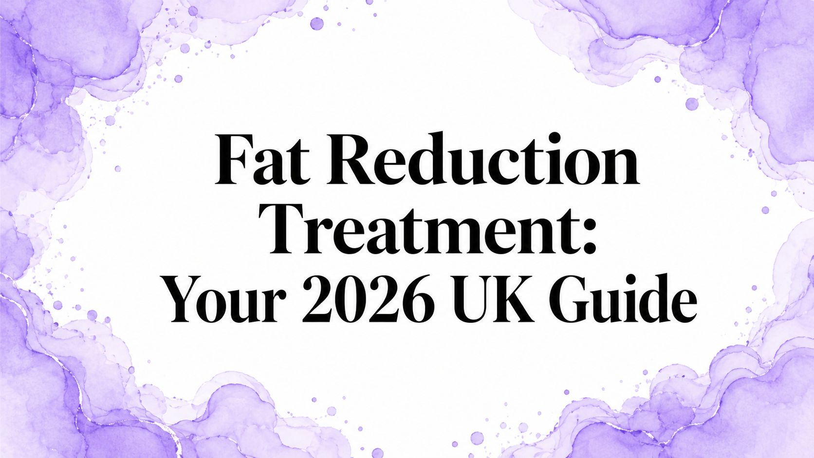 Fat Reduction Treatment: Your 2026 UK Guide