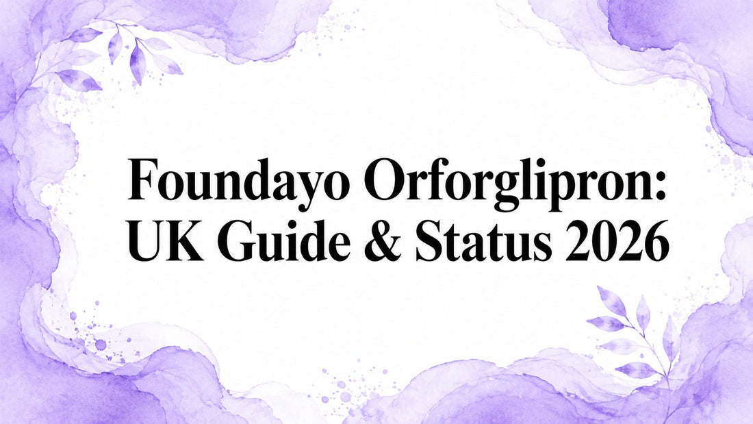 Foundayo Orforglipron: UK Guide & Status 2026