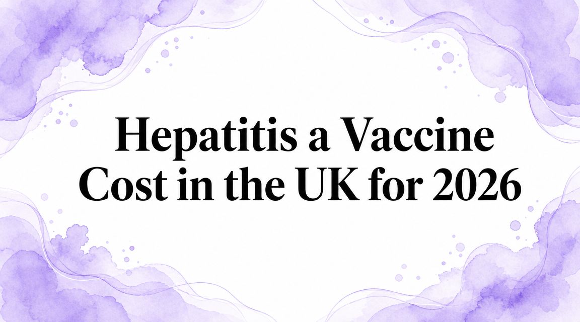 Hepatitis a Vaccine Cost in the UK for 2026