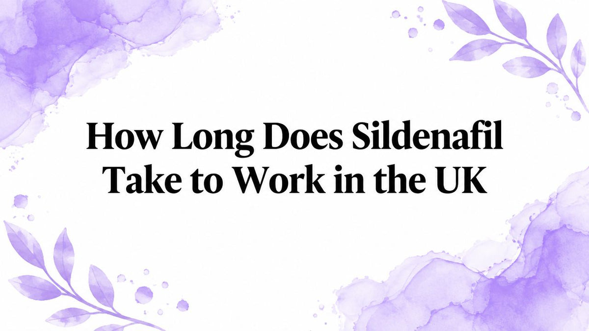 How Long Does Sildenafil Take to Work in the UK