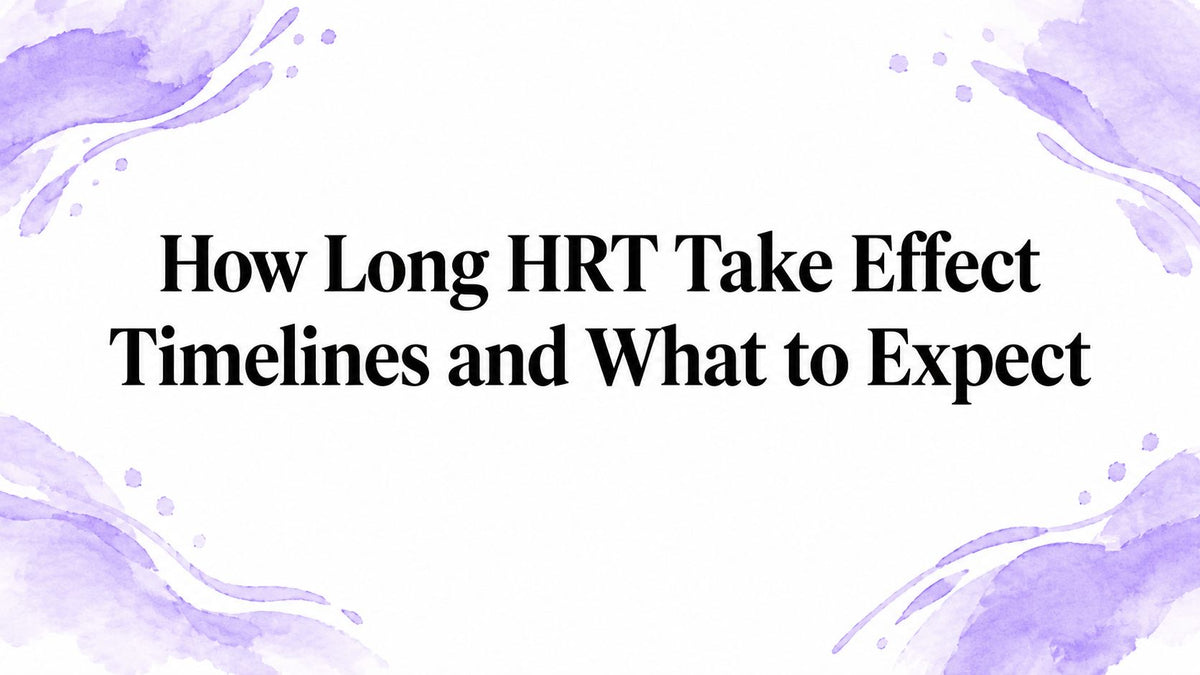 How Long HRT Take Effect Timelines and What to Expect