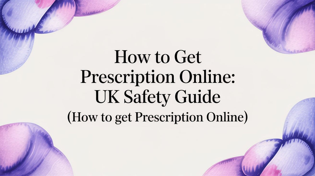 How to Get a Prescription Online: A UK Guide to Safe and Regulated Services