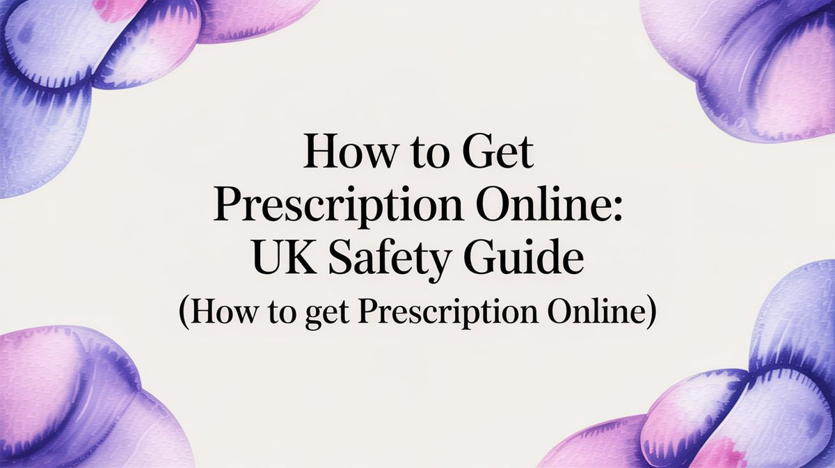 How to Get a Prescription Online: A UK Guide to Safe and Regulated Services