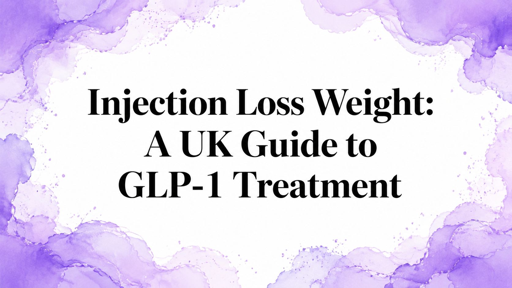 Injection Loss Weight: A UK Guide to GLP-1 Treatment