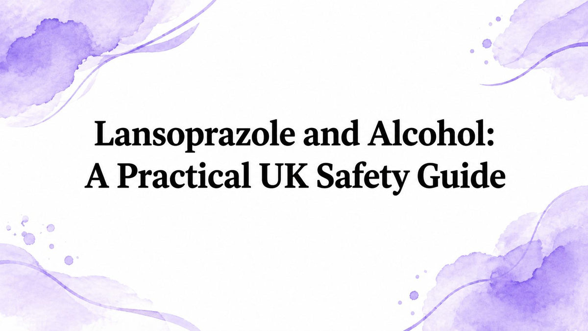 Lansoprazole and Alcohol: A Practical UK Safety Guide
