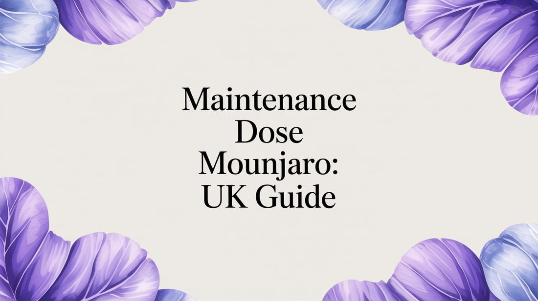 Maintenance Dose Mounjaro: UK Guide