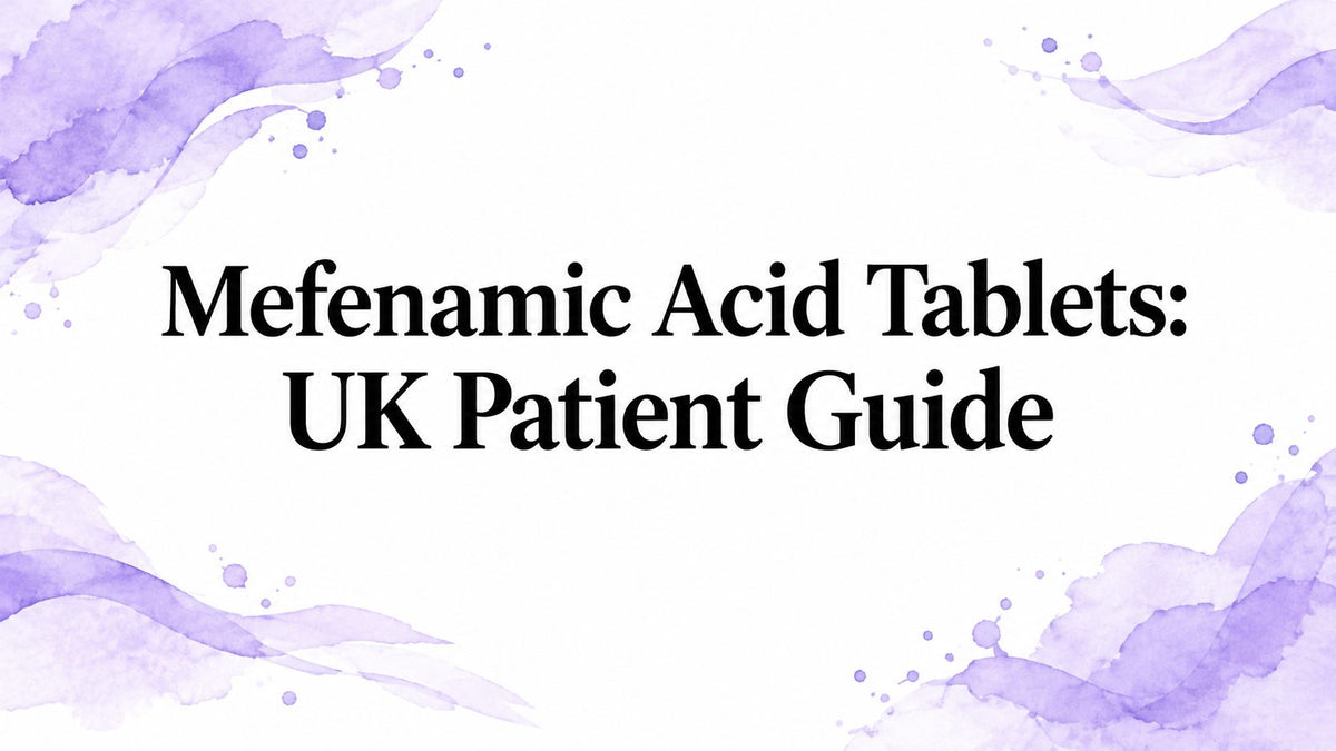 Mefenamic Acid Tablets: UK Patient Guide