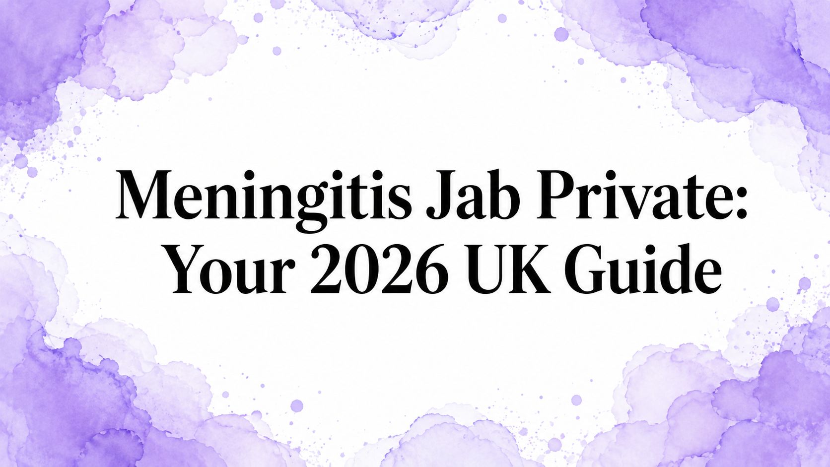 Meningitis Jab Private: Your 2026 UK Guide
