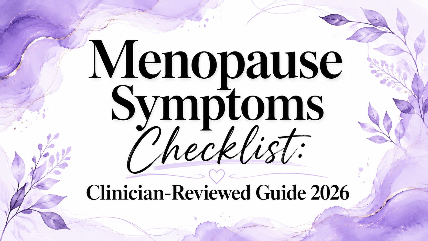 Menopause Symptoms Checklist: Clinician-Reviewed Guide 2026