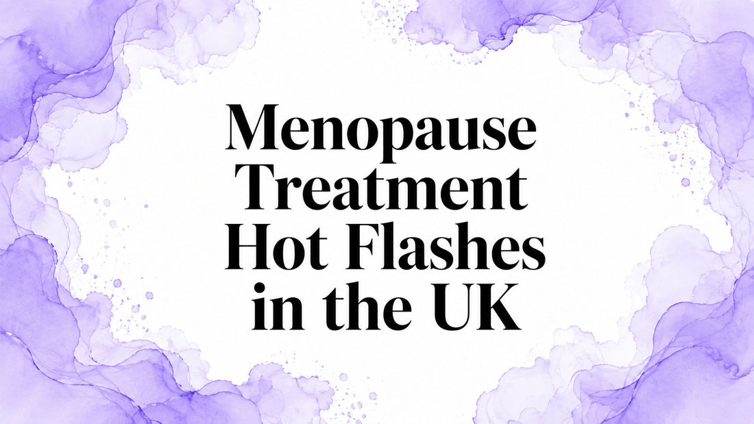Menopause Treatment Hot Flashes in the UK
