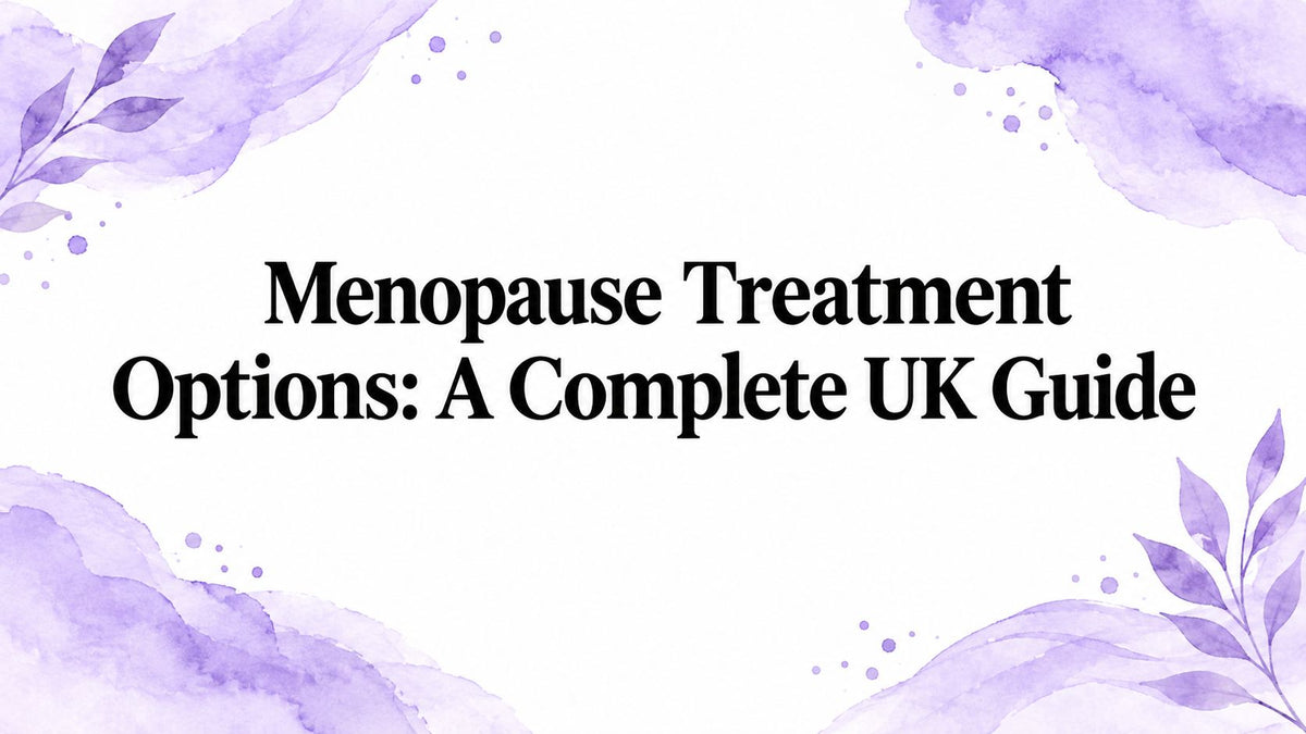 Menopause Treatment Options: A Complete UK Guide