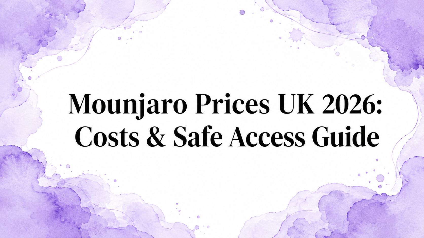 Mounjaro Prices UK 2026: Costs & Safe Access Guide