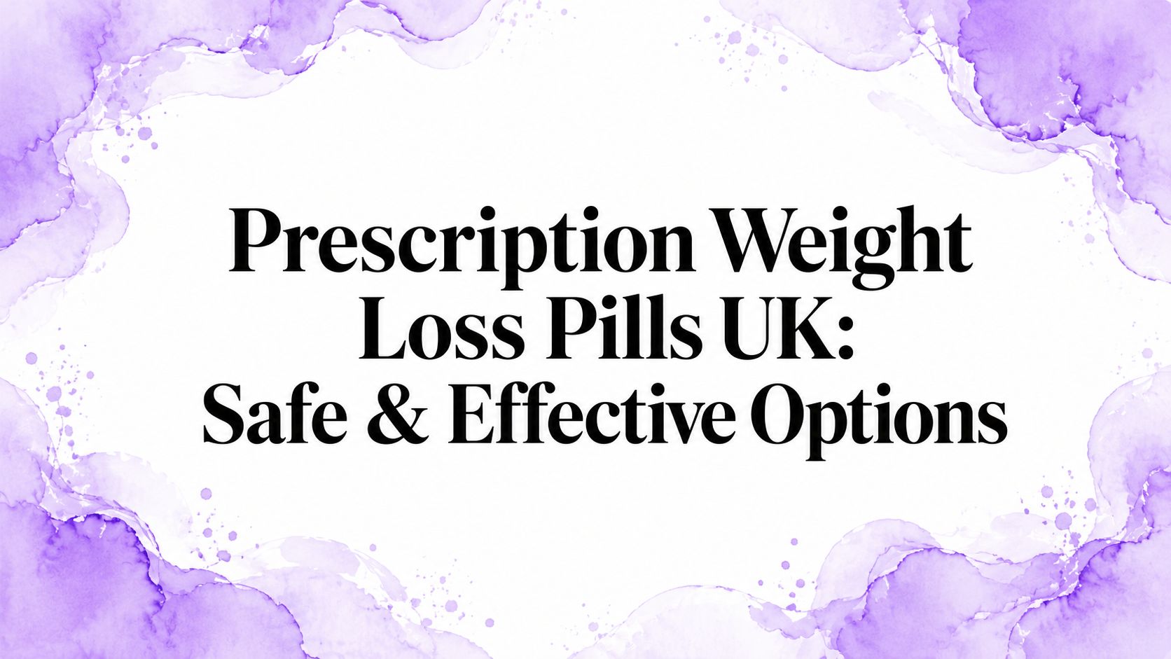 Prescription Weight Loss Pills UK: Safe & Effective Options
