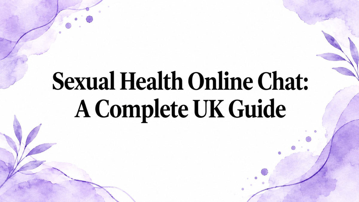Sexual Health Online Chat: A Complete UK Guide