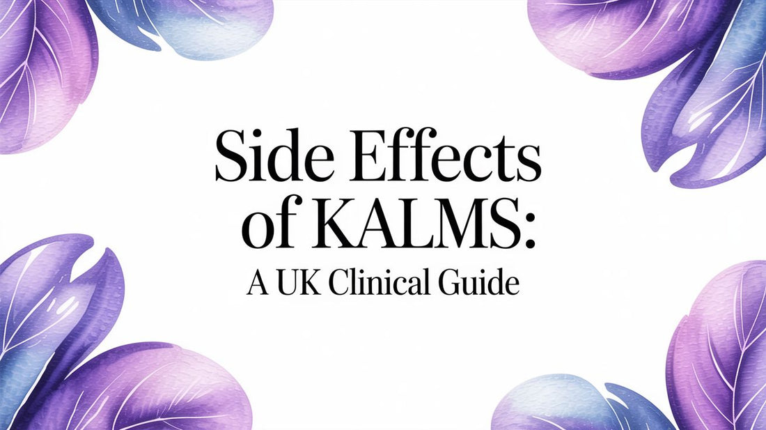 Side Effects of Kalms: A UK Clinical Guide
