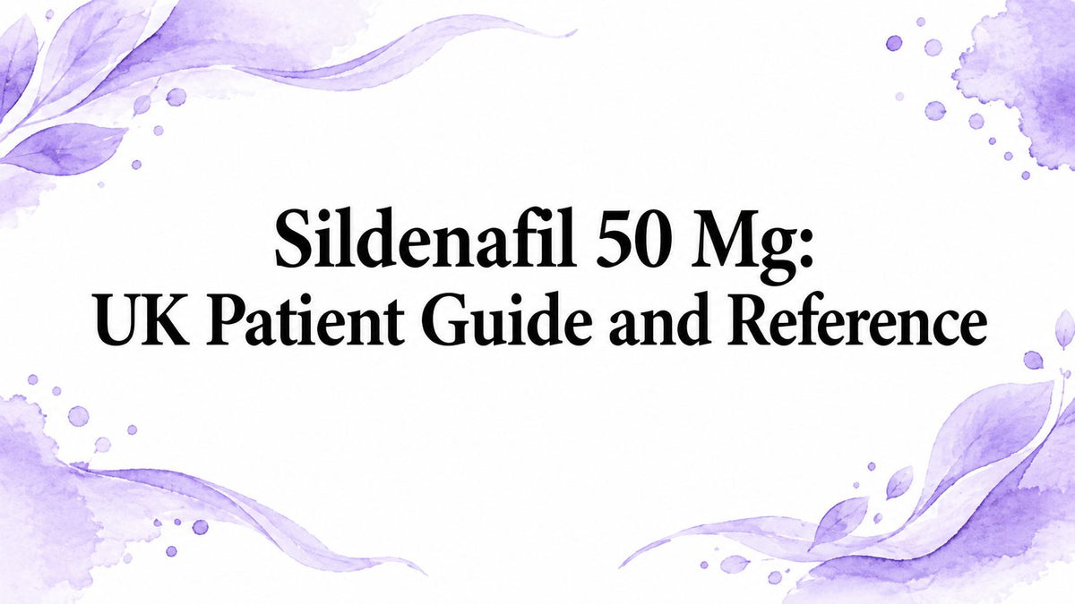 Sildenafil 50 Mg: UK Patient Guide and Reference
