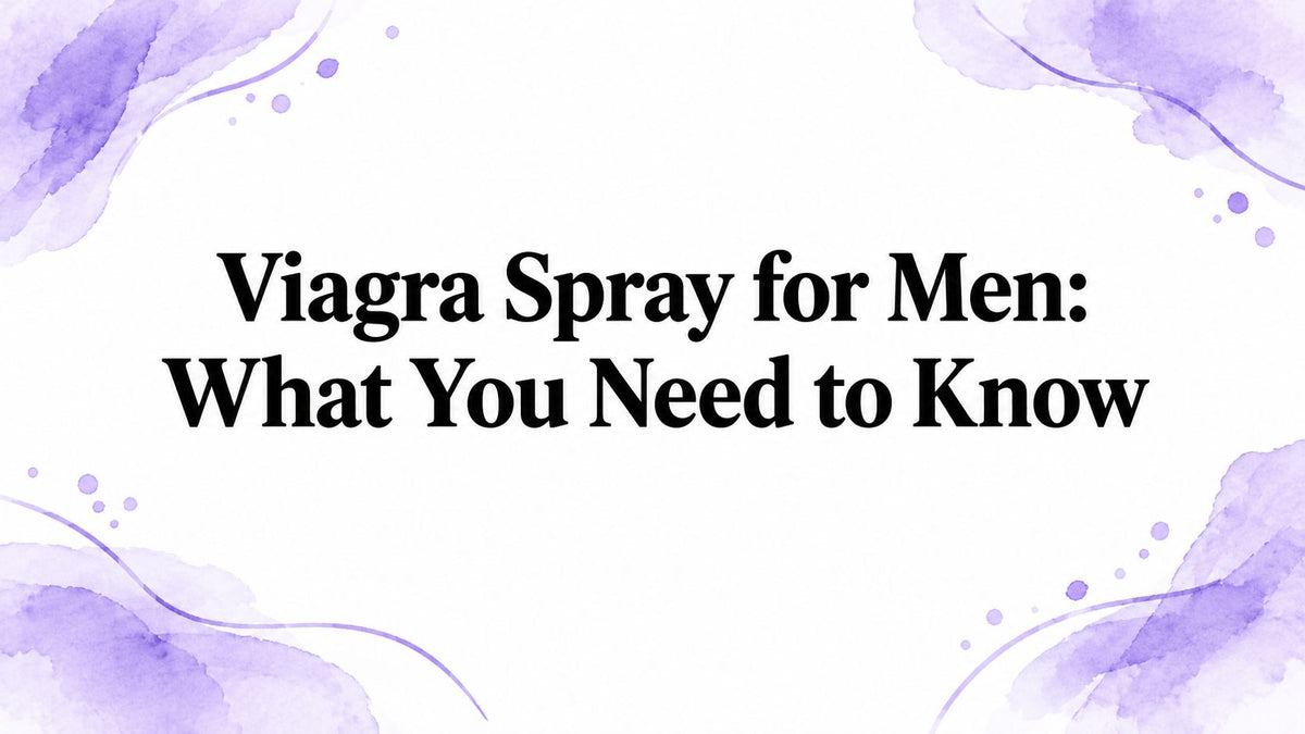 Viagra Spray for Men: What You Need to Know