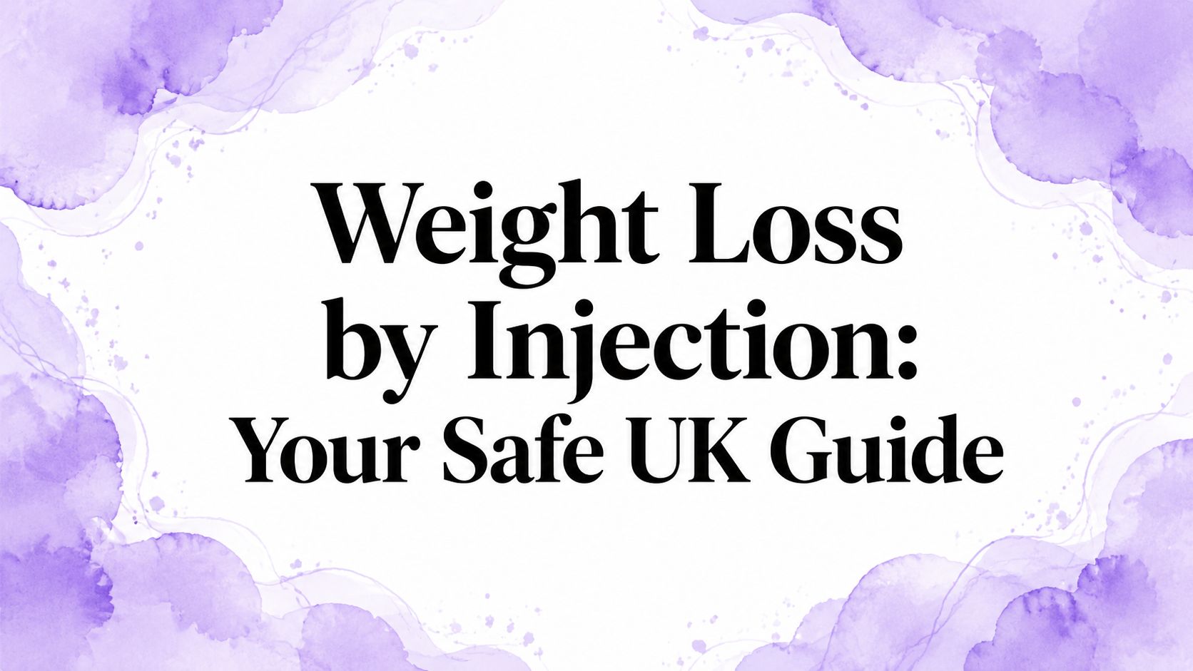 Weight Loss by Injection: Your Safe UK Guide